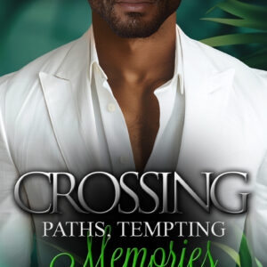 Crossing Paths, Tempting Memories